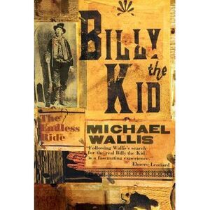 Billy the Kid: The Endless Ride -- Michael Wallis